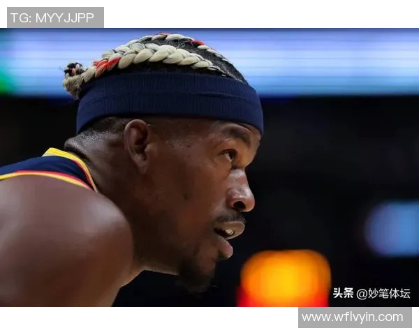 吉米巴特勒如何在NBA赛场上展现领袖风范与超强竞争力
